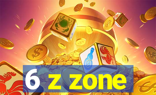 6 z zone